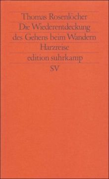 Die Wiederentdeckung des Gehens beim Wandern: Harzreise (edition suhrkamp)