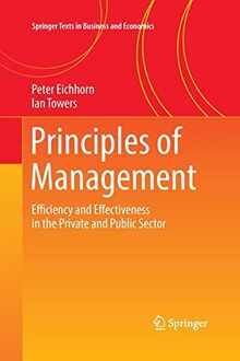 Principles of Management: Efficiency and Effectiveness in the Private and Public Sector (Springer Texts in Business and Economics)