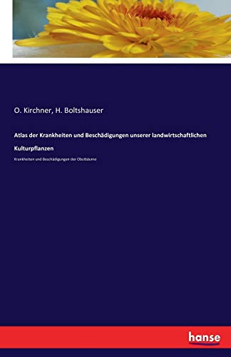 Atlas der Krankheiten und Beschädigungen unserer landwirtschaftlichen Kulturpflanzen: Krankheiten und Beschädigungen der Obstbäume