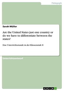 Are the United States just one country or do we have to differentiate between the states?: Eine Unterrichtsstunde in der Klassenstufe 8