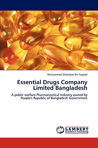 Essential Drugs Company Limited Bangladesh: A public welfare Pharmaceutical Industry owned by People's Republic of Bangladesh Government