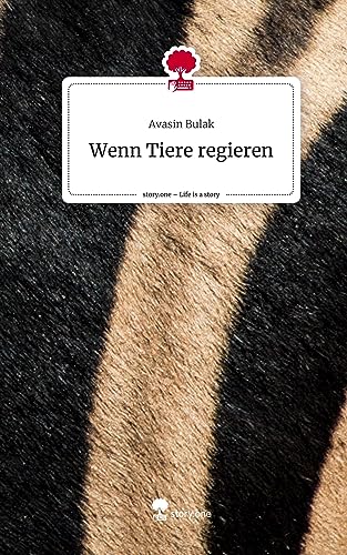 Wenn Tiere regieren. Life is a Story - story.one