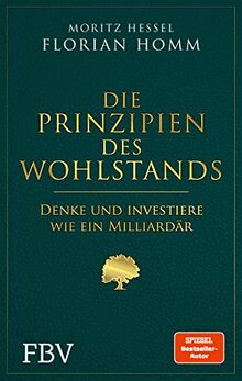 Die Prinzipien des Wohlstands: Denke (und investiere) wie ein Milliardär