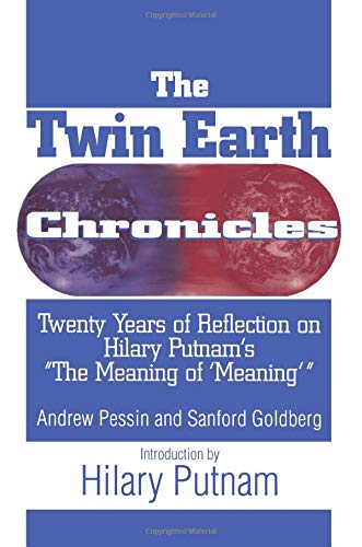 The Twin Earth Chronicles: Twenty Years of Reflection on Hilary Putnam's the Meaning of Meaning