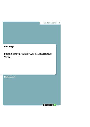 Finanzierung sozialer Arbeit. Alternative Wege