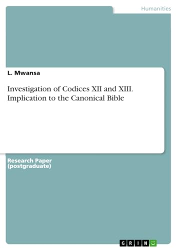 Investigation of Codices XII and XIII. Implication to the Canonical Bible