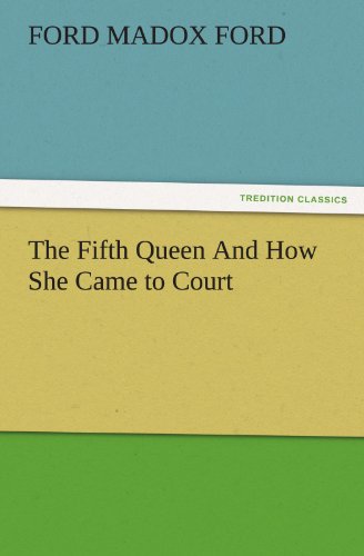 The Fifth Queen And How She Came to Court (TREDITION CLASSICS)