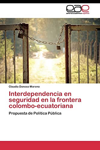 Interdependencia en seguridad en la frontera colombo-ecuatoriana: Propuesta de Política Pública