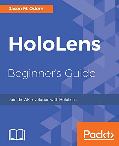 Jason Odom HoloLens Beginner's Guide, Join The Ar Revolution With HoloLens (English Edition)