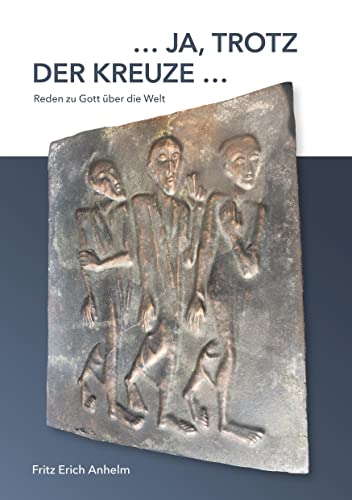 ... ja, trotz der Kreuze ...: Reden zu Gott über die Welt. 49 protestantische Prosagedichte