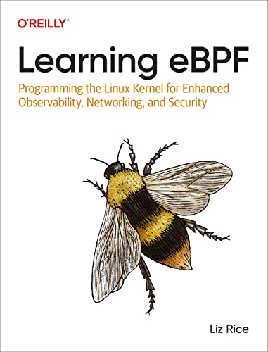 Liz Rice Learning Ebpf, Programming The Linux Kernel For Enhanced Observability, Networking, And Security