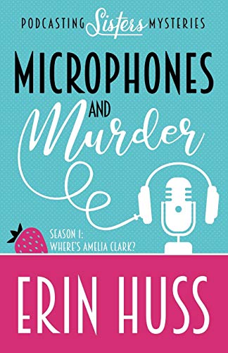 Microphones and Murder (A Podcasting Sisters Mystery, Band 1)