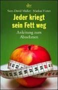 Jeder kriegt sein Fett weg: Anleitung zum Abnehmen von Müller, Sven-David | Buch | Zustand gut