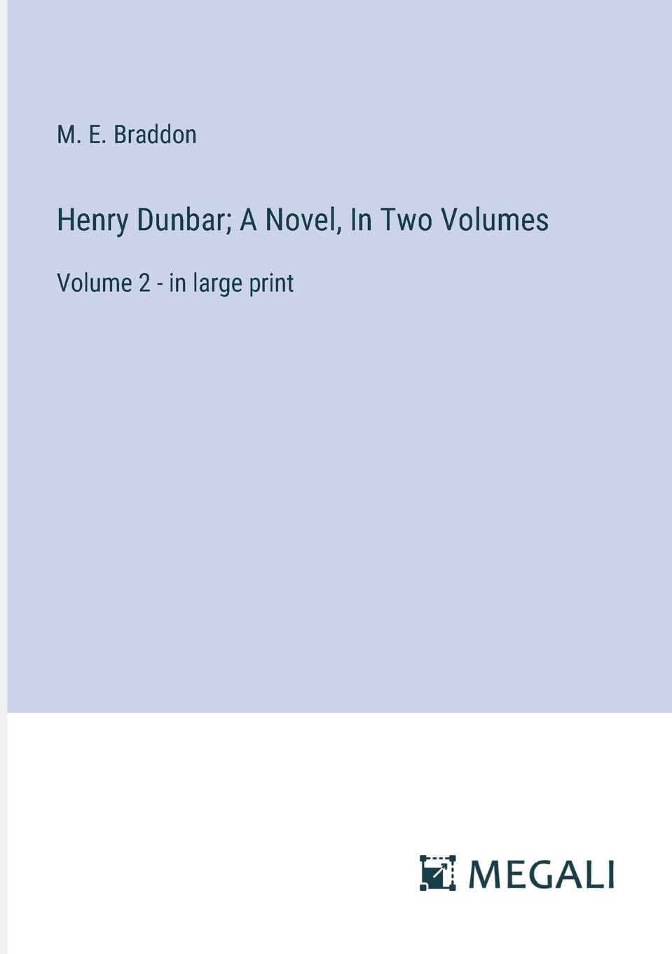 Henry Dunbar; A Novel, In Two Volumes: Volume 2 - in large print
