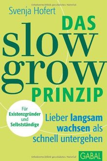 Das Slow-Grow-Prinzip: Lieber langsam wachsen als schnell untergehen