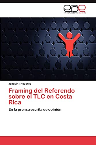 Framing del Referendo sobre el TLC en Costa Rica: En la prensa escrita de opinión