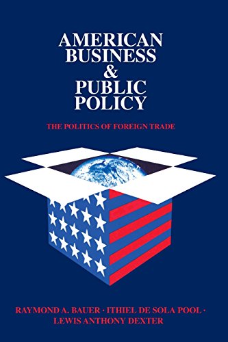 American Business and Public Policy: The Politics of Foreign Trade