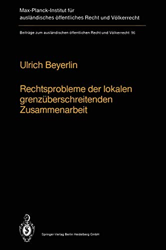 Rechtsprobleme der lokalen grenzüberschreitenden Zusammenarbeit: Legal Problems of Local Transfrontier Cooperation / Les problèmes juridiques de la ... Recht und Völkerrecht, 96, Band 96)
