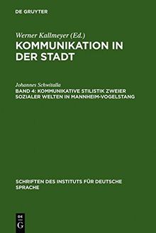 Kommunikation in der Stadt: Kommunikative Stilistik zweier  sozialer Welten in Mannheim-Vogelstang (Schriften des Instituts für Deutsche Sprache, Band 4)