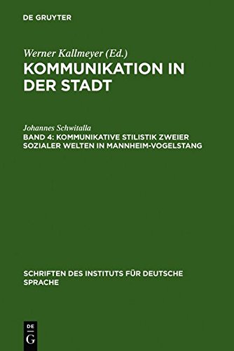 Kommunikation in der Stadt: Kommunikative Stilistik zweier sozialer Welten in Mannheim-Vogelstang (Schriften des Instituts für Deutsche Sprache, Band 4)