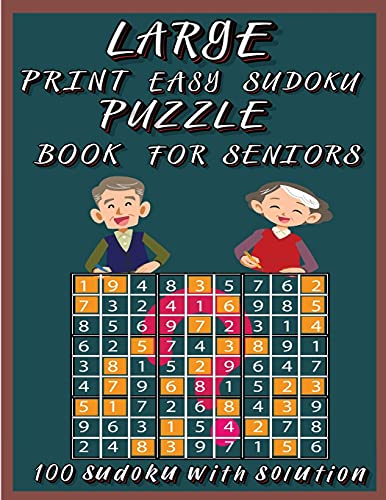 Large Print Easy Sudoku Puzzle Book for Seniors: Very Easy Sudoku 9x9 Logic Puzzles For Teens ,Adults and Seniors | Great Gift for Friends and ... Print Easy Sudoku Puzzles with Solutions
