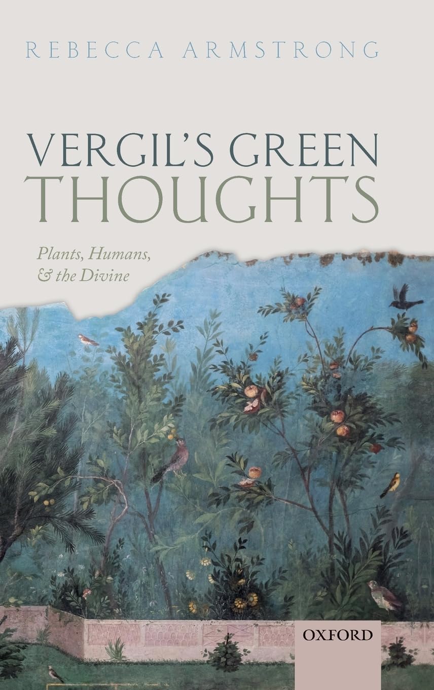 VERGIL'S GREEN THOUGHTS C: Plants, Humans, and the Divine