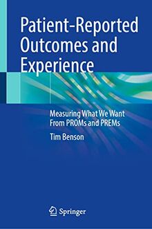 Patient-Reported Outcomes and Experience: Measuring What We Want From PROMs and PREMs