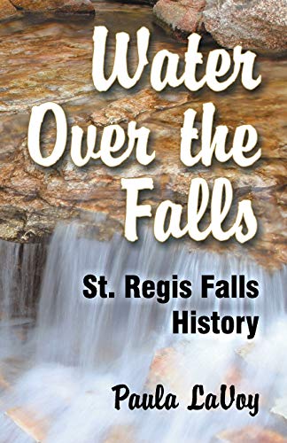 Water Over the Falls: St. Regis Falls History
