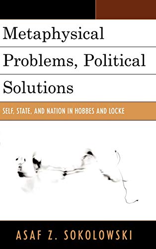 Metaphysical Problems, Political Solutions: Self, State, and Nation in Hobbes and Locke