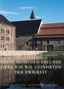 'Meine irdischen Freunde liebe ich wie Gefährten der Ewigkeit'