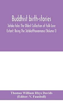 Buddhist birth-stories; Jataka tales The Oldest Collection of Folk-Lore Extant: Being The Jatakatthavannana (Volume I)
