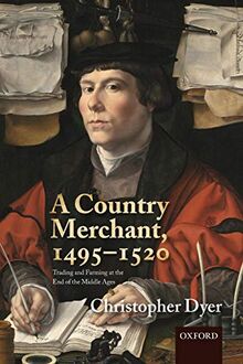 A Country Merchant, 1495-1520: Trading And Farming At The End Of The Middle Ages