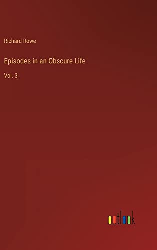 Episodes in an Obscure Life: Vol. 3