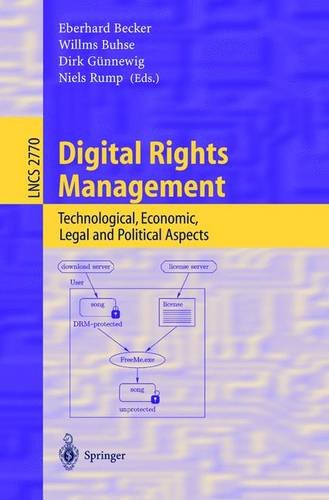 Digital Rights Management: Technological, Economic, Legal and Political Aspects (Lecture Notes in Computer Science)