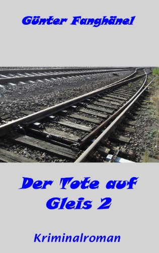 Der Tote auf Gleis 2: Kriminalroman