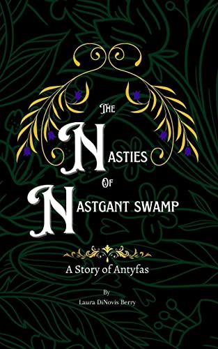 The Nasties of Nastgant Swamp (A Story of Antyfas, Band 2)