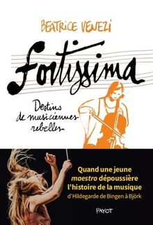 Fortissima: Histoires de musiciennes rebelles, d'Hildegarde de Bingen à Björk