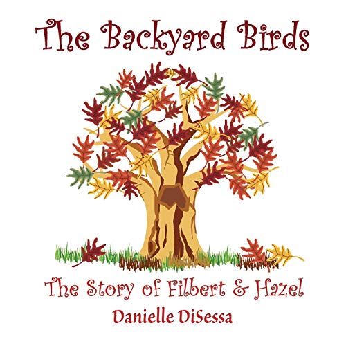 The Backyard Birds, The Story Of Filbert & Hazel