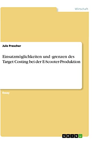 Einsatzmöglichkeiten und -grenzen des Target Costing bei der E-Scooter-Produktion