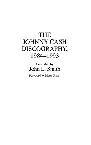 The Johnny Cash Discography, 1984-1993 (DISCOGRAPHIES)