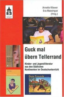 Guck mal übern Tellerrand: Kinder- und Jugendliteratur aus den Südlichen Kontinenten im Deutschunterricht