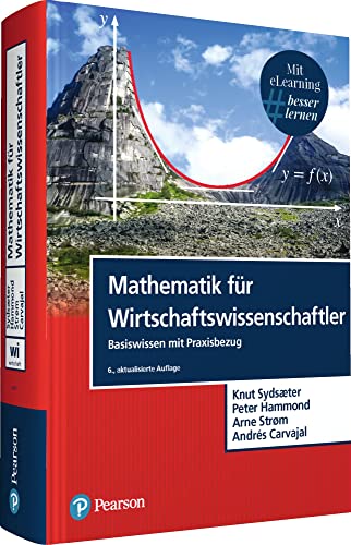 Mathematik für Wirtschaftswissenschaftler. Mit eLearning-Zugang MyMathLab | Mathematik für Wirtschaftswissenschaftler: Basiswissen mit Praxisbezug (Pearson Studium - Economic BWL)