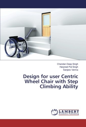 Design for user Centric Wheel Chair with Step Climbing Ability