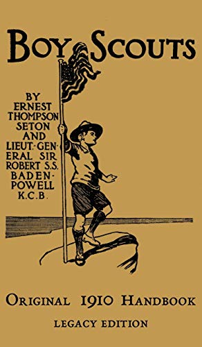 The Boy Scouts Original 1910 Handbook: The Early-Version Temporary Manual For Use During The First Year Of The Boy Scouts (Library of American Outdoors Classics, Band 7)