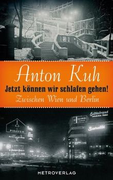 Jetzt können wir schlafen gehen!: Zwischen Wien und Berlin