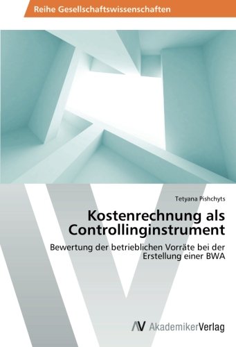 Kostenrechnung als Controllinginstrument: Bewertung der betrieblichen Vorräte bei der Erstellung einer BWA