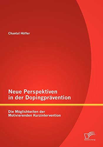 Neue Perspektiven in der Dopingprävention: Die Möglichkeiten der Motivierenden Kurzintervention