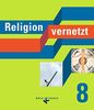 Religion vernetzt: 8. Schuljahr - Schülerbuch