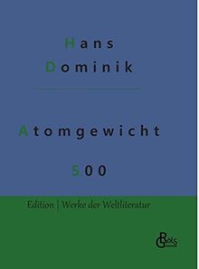 Atomgewicht 500 (Edition Werke der Weltliteratur - Hardcover)