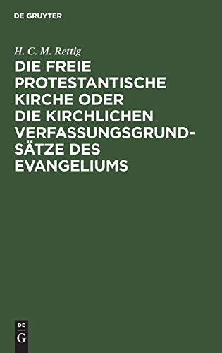 Die freie protestantische Kirche oder die kirchlichen Verfassungsgrundsätze des Evangeliums